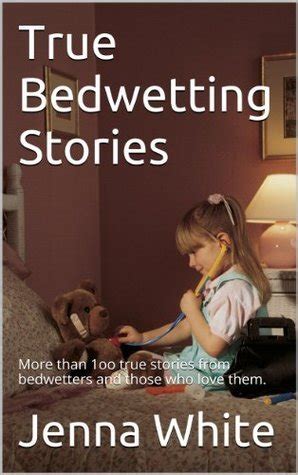 by CrinkleButtScooby. . True bedwetting stories